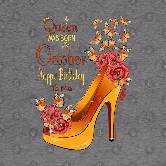 A Queen Was Born In October Happy Birthday To Me by Designoholic